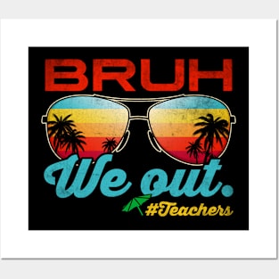 Bruh We Out Teachers End Of School Year Teacher Summer Posters and Art